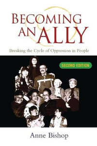 Becoming an Ally : Breaking the Cycle of Oppression - Anne Bishop