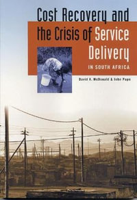 Cost Recovery and the Crisis of Service Delivery in South Africa - David A. McDonald