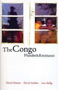 The Congo : Plunder and Resistance - Leo Zeilig