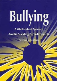 Bullying : A Whole School Approach - Tiny Arora