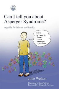 Can I Tell You About Asperger Syndrome? : A Guide for Friends and Family - Jane Telford