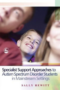 Specialist Support Approaches to Autism Spectrum Disorder Students in Ma : instream Settings - Sally Hewitt