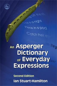 An Asperger Dictionary of Everyday Expressions - Ian Stuart-Hamilton