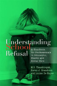 Understanding School Refusal: A Handbook for Professionals in Education,  : Health and Social Care - Karen J. Grandison