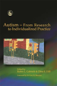 Autism - From Research to Individualized Practice : From Research to Individualized Practice - Robin Gabriels