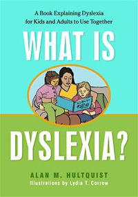 What is Dyslexia? : A Book Explaining Dyslexia for Kids and Adults to Use Together - Alan M. Hultquist