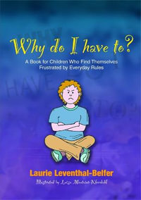 Why Do I Have To? : A Book for Children Who Find Themselves Frustrated by Everyday Rules - Luisa Montaini-Klovdahl