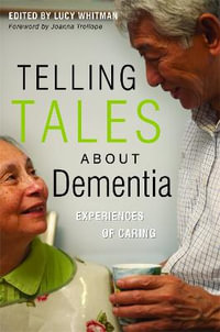 Telling Tales About Dementia : Experiences of Caring