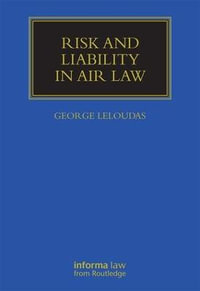 Risk and Liability in Air Law : Maritime and Transport Law Library - George Leloudas