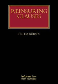 Reinsuring Clauses : Lloyd's Insurance Law Library - Ozlem Gurses