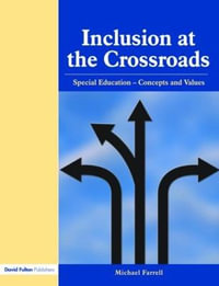 Inclusion at the Crossroads : Special Education--Concepts and Values - Michael Farrell