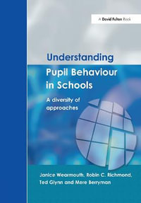 Understanding Pupil Behaviour in School : A Diversity of Approaches - Janice Wearmouth