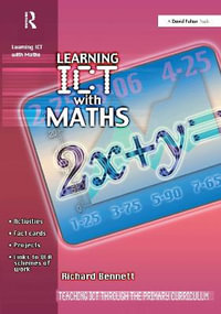 Learning ICT with Maths : Teaching ICT through the Primary Curriculum - Richard Bennett