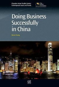 Doing Business Successfully in China : Chandos Asian Studies Series - Mona Chung