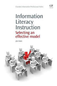 Information Literacy Instruction : Selecting an Effective Model - John Walsh