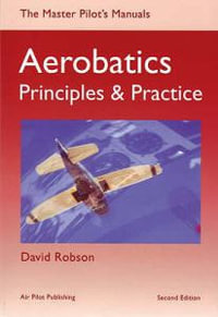 Aerobatics : Principles and Practice - David Robson