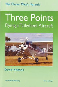 Three Points : Flying a Tailwheel Aircraft - David Robson