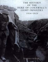 History of the Duke of Cornwall's Light Infantry 1914-1919 - Everard Wyrall