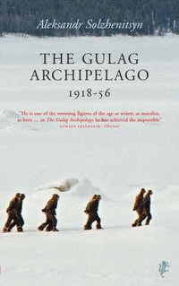 The Gulag Archipelago : 1918-56 - Aleksandr Solzhenitsyn