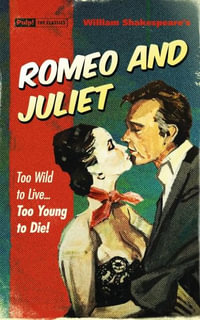 Romeo and Juliet : Pulp! The Classics - William Shakespeare