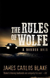 The Rules of Wolfe - James Carlos Blake