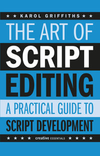 The Art of Script Editing : A Practical Guide - Karol Griffiths
