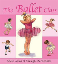 The Ballet Class - Adele Geras