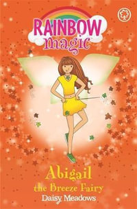 Abigail the Breeze Fairy : The Rainbow Magic Series : Book 9 - The Weather Fairies - Daisy Meadows