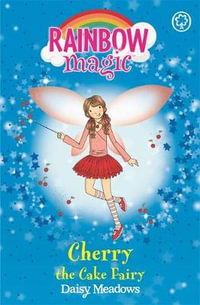 Cherry the Cake Fairy : The Party Fairies : The Rainbow Magic Series : Book 15 - Daisy Meadows