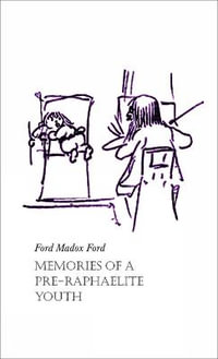 Memories of a Pre-Raphaelite Youth - FORD MADOX FORD