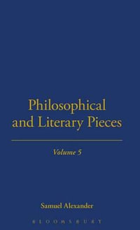 Philosophical and Literary Pieces : Library of British Philosophers - Samuel Alexander