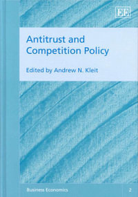 Antitrust and Competition Policy : Business Economics series - Andrew N. Kleit