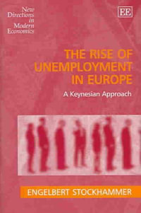 Rise of Unemployment in Europe : New Directions in Modern Economics series - Engelbert Stockhammer