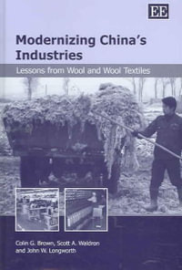 Modernizing China's Industries : Lessons from Wool and Wool Textiles - Colin G. Brown