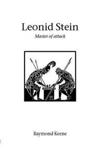 Leonid Stein - Master of attack : Hardinge Simpole Chess Classics - Raymond Keene