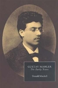 Gustav Mahler : The Early Years - Donald Mitchell