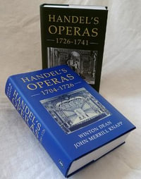 Handel's Operas [2 volume set] : Volume I: 1704-1726; Volume II: 1726-1741 - Winton Dean