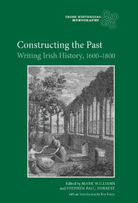 Constructing the Past : Writing Irish History, 1600-1800 - Mark Williams