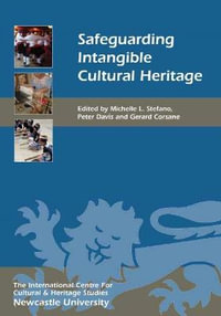 Safeguarding Intangible Cultural Heritage : Heritage Matters - Michelle L. Stefano