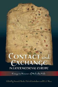 Contact and Exchange in Later Medieval Europe : Essays in Honour of Malcolm Vale - Hannah Skoda