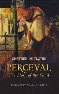 Perceval : The Story of the Grail - Chretien de Troyes