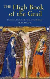 The High Book of the Grail : A translation of the thirteenth-century romance of Perlesvaus - Nigel Bryant