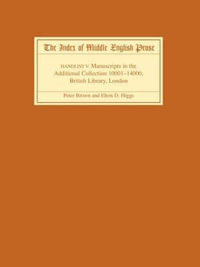 The Index of Middle English Prose Handlist V : Manuscripts in the Additional Collection 10001-14000, British Library, London - Professor Peter Brown