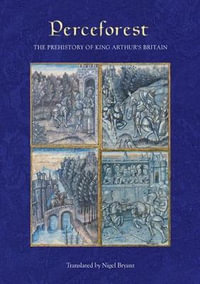 Perceforest : The Prehistory of King Arthur's Britain - Nigel Bryant