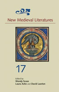 New Medieval Literatures 17 : New Medieval Literatures - Professor Wendy Scase