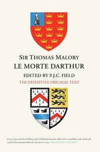 Sir Thomas Malory: Le Morte Darthur : The Definitive Original Text Edition - Peter J C Field