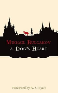 A Dog's Heart : A Monstrous Story - Mikhail Bulgakov