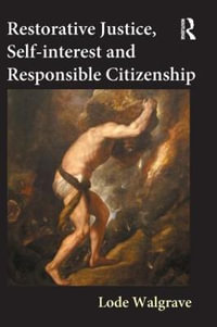 Restorative Justice, Self-interest and Responsible Citizenship - Lode Walgrave