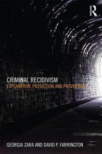 Criminal Recidivism : Explanation, prediction and prevention - Georgia Zara