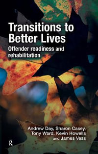 Transitions to Better Lives : Offender Readiness and Rehabilitation - Andrew Day